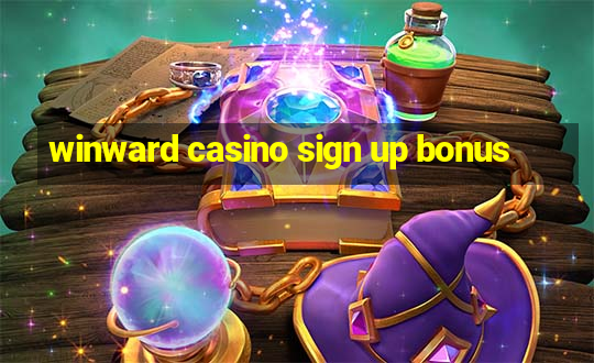 winward casino sign up bonus