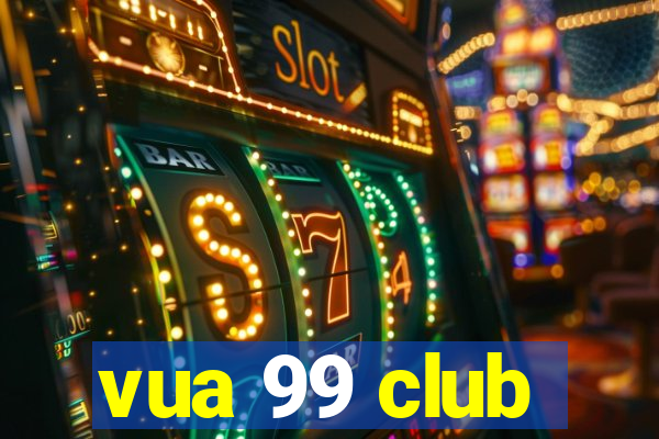 vua 99 club