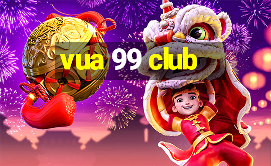 vua 99 club