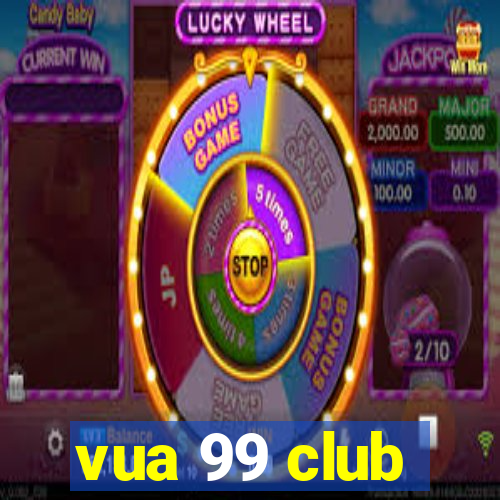 vua 99 club