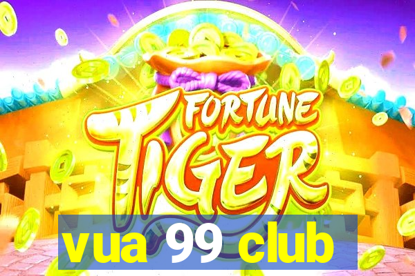 vua 99 club