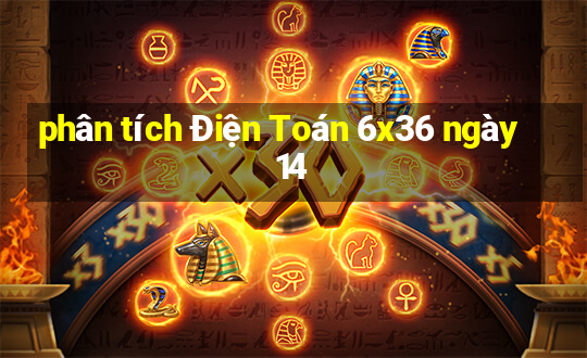 phân tích Điện Toán 6x36 ngày 14