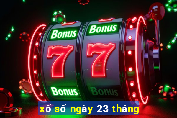 xổ số ngày 23 tháng