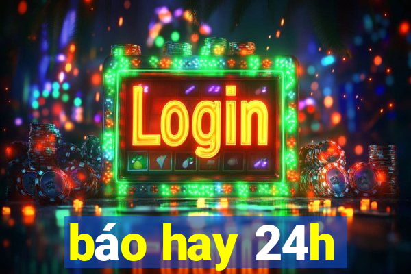 báo hay 24h