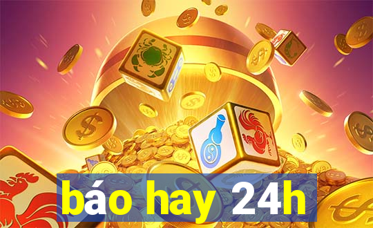 báo hay 24h