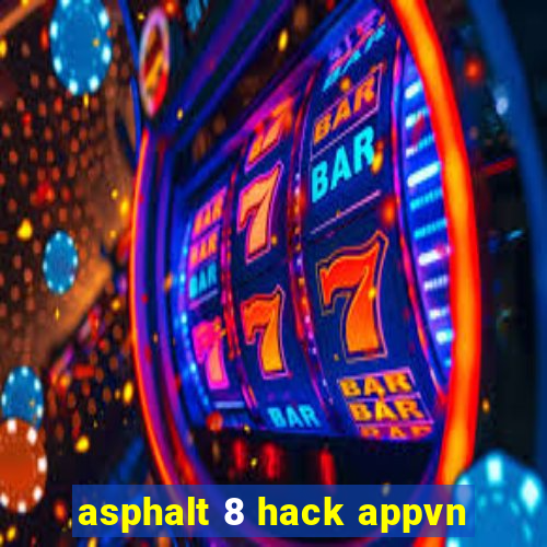 asphalt 8 hack appvn