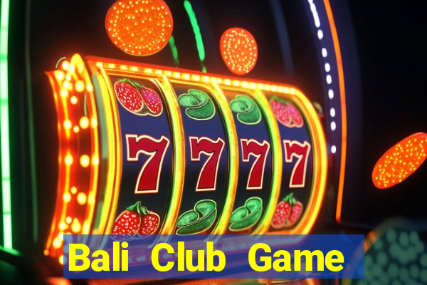 Bali Club Game Bài Ma Thuật