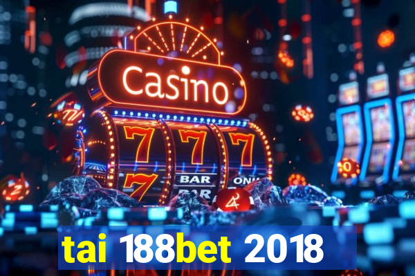 tai 188bet 2018