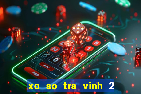 xo so tra vinh 2 2 2024