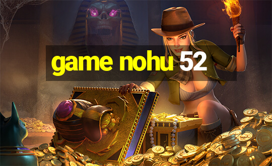 game nohu 52