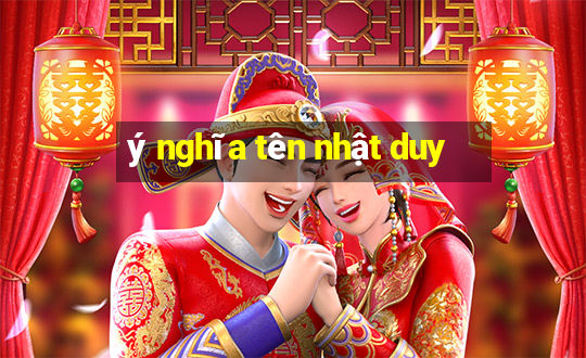 ý nghĩa tên nhật duy