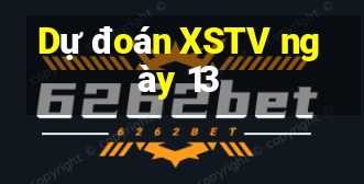 Dự đoán XSTV ngày 13