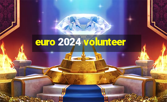 euro 2024 volunteer