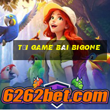 tải game bài bigone