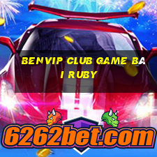 Benvip Club Game Bài Ruby