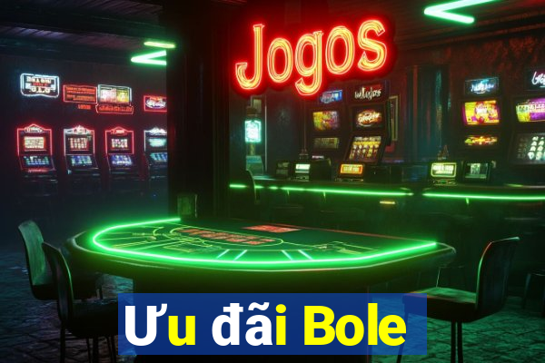 Ưu đãi Bole