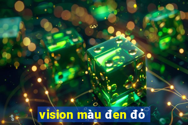 vision màu đen đỏ