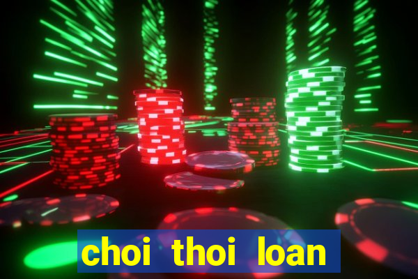 choi thoi loan tren zing me