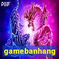 gamebanhang