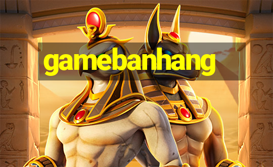 gamebanhang