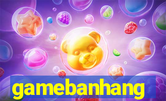 gamebanhang