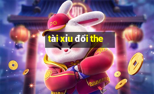 tài xỉu đổi the