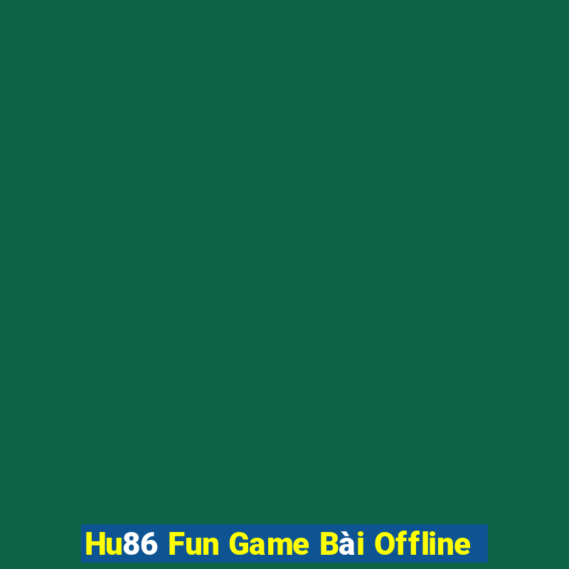 Hu86 Fun Game Bài Offline