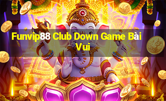 Funvip88 Club Down Game Bài Vui