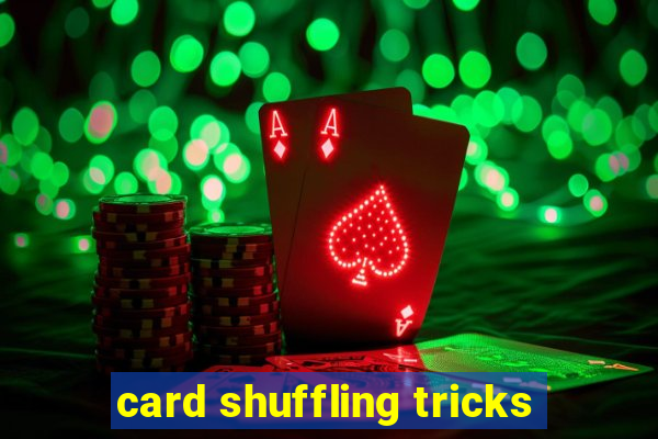 card shuffling tricks