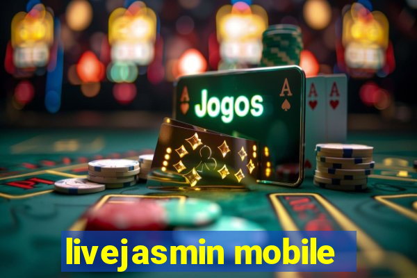 livejasmin mobile