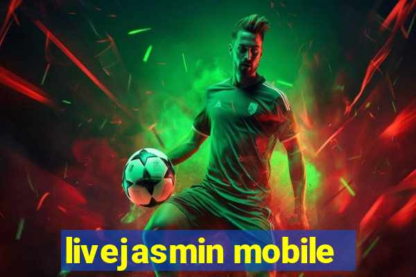 livejasmin mobile