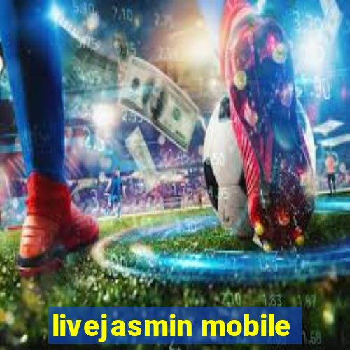 livejasmin mobile