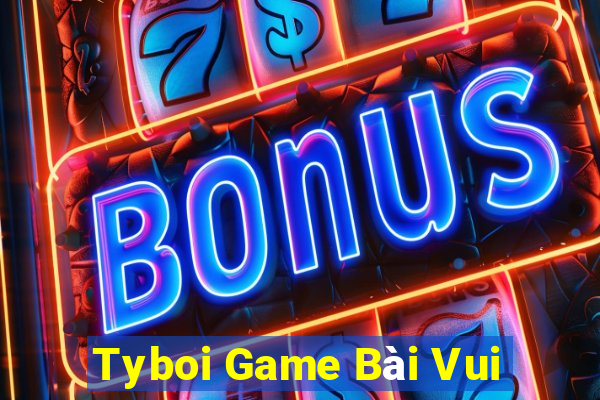 Tyboi Game Bài Vui