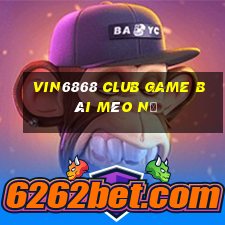 Vin6868 Club Game Bài Mèo Nổ