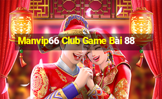 Manvip66 Club Game Bài 88