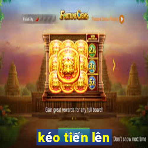 kéo tiến lên