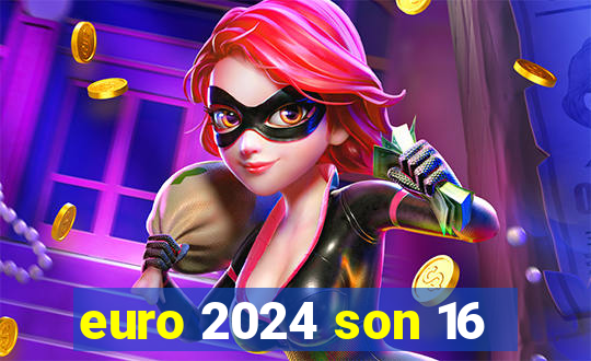 euro 2024 son 16