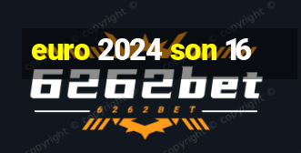 euro 2024 son 16