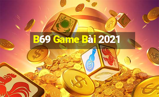 B69 Game Bài 2021