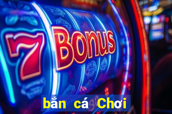 bắn cá Chơi Trang chủ