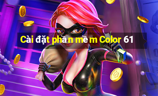 Cài đặt phần mềm Color 61