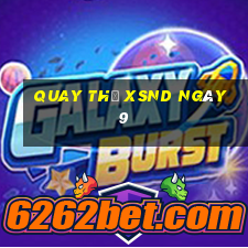 Quay thử XSND ngày 9