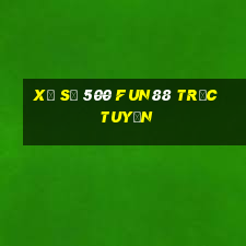 Xổ số 500 Fun88 trực tuyến