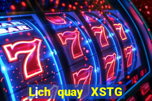 Lịch quay XSTG ngày 17