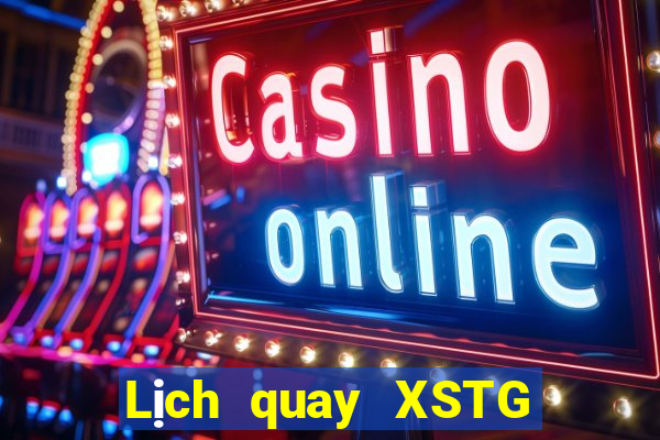 Lịch quay XSTG ngày 17