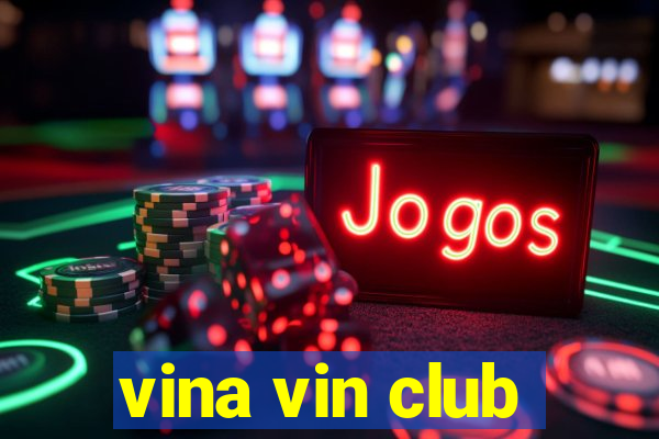 vina vin club