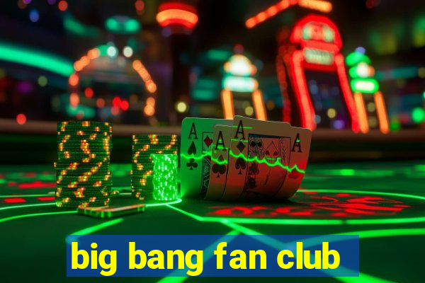 big bang fan club