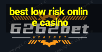 best low risk online casino