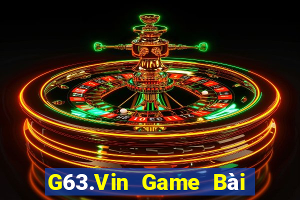 G63.Vin Game Bài Phái Mạnh