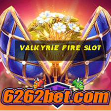 valkyrie fire slot